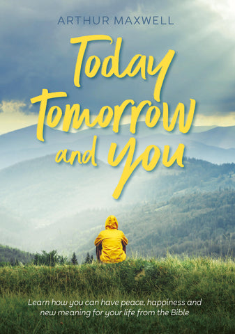 Today Tomorrow And You - Arthur Maxwell